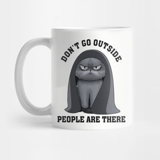 Don't Go Outside; People Are There Mug